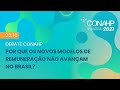 Conahp 2021: DEBATE - POR QUE OS NOVOS MODELOS DE REMUNERAÇÃO NÃO AVANÇAM NO BRASIL?