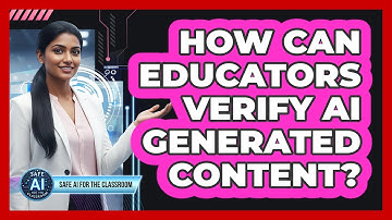 How Can Educators Verify AI Generated Content?