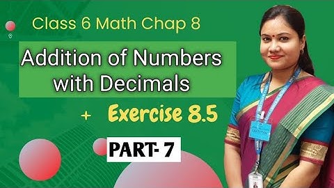 DECIMALS Class 6 Math Chapter 8 - Part 7  Ex 8.5 / Addition of Decimals | NCERT CBSE