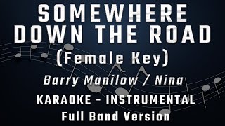 SOMEWHERE DOWN THE ROAD - FEMALE KEY - FULL BAND KARAOKE - INSTRUMENTAL - BARRY MANILOW / NINA