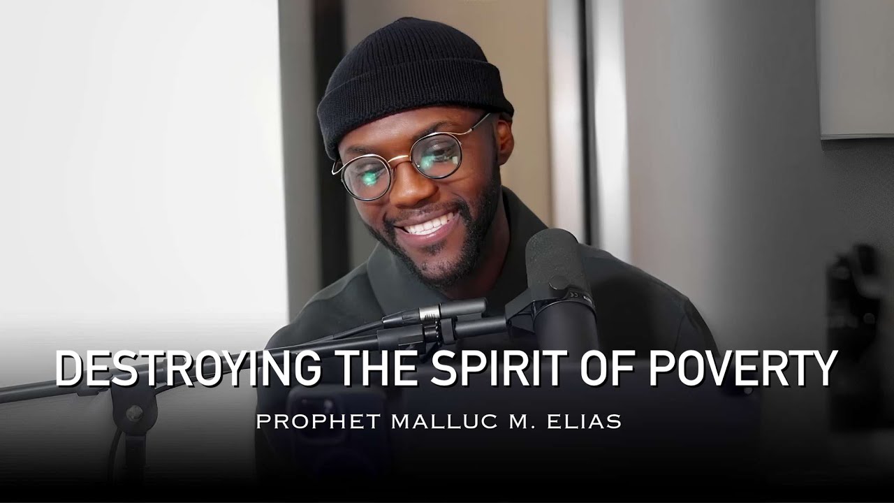 DESTROYING THE SPIRIT OF POVERTY // UNVEILED // PROPHET MALLUC M. ELIAS