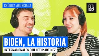 BIDEN, LA HISTORIA | INTERNACIONALES con LETI MARTÍNEZ en CRÓNICA ANUNCIADA