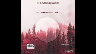 The Crossfader ft ( Tashriek & Dj Combo) yaadt & bootleg.