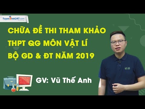 Hướng dẫn giải đề thi minh họa THPT QG môn Vật Lí – Năm 2019 – Thầy Vũ Thế Anh #HOT