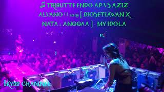 ♫ TRIBUTTE ENDO AP VS AZIZ ALVANO ! ! 2019 [ DIOSETIAWAN X NATA & ANGGAA ] - MY IDOLA