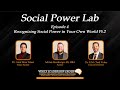 Social Power Lab - Episode 4 - Recognizing Social Power in Your Own World Pt.2