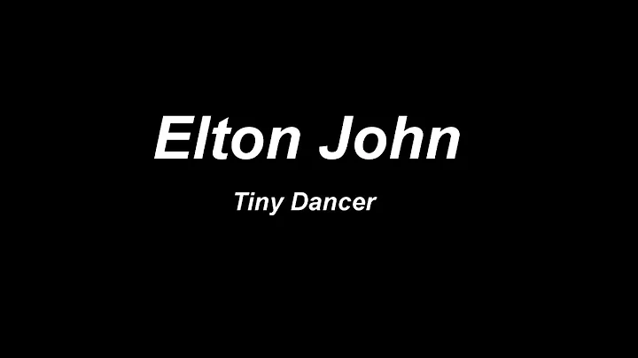 Elton John - Tiny Dancer Lyric Video