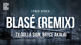 Ty Dolla $ign, Bryce Akalai - Blasé (Bryce Akalai Remix) | Lyrics
