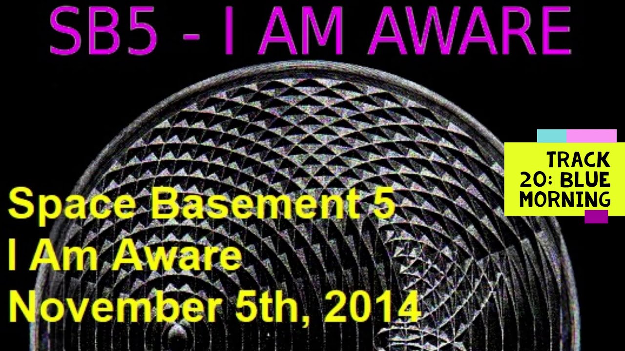 I Am Aware - Track 20 - Blue Morning - Space Basement 5