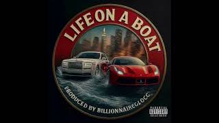 BillionaireGlocc - Life On A Boat (Full Album)