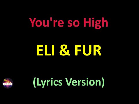 Eli & Fur - You're so High (Lyrics version)