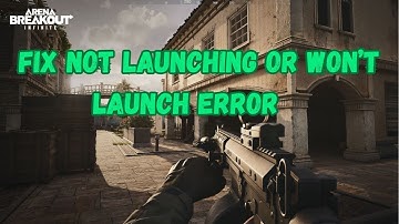 How To Fix Arena Breakout: Infinite Not Launching on PC / Won
