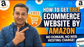 How To Get Free Ecommerce Website By Amazon – No Domain or Web Hosting Charge?