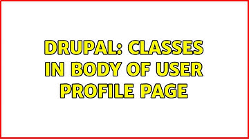 Drupal: Classes in body of user profile page (2 Solutions!!)
