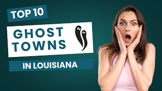 10 best Louisiana ghost towns for 2025