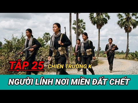 (25) Câu Chuyện Rùng Rợn Trên Đất Campuchia: Hồi Ức Lính Chiến Trường K 