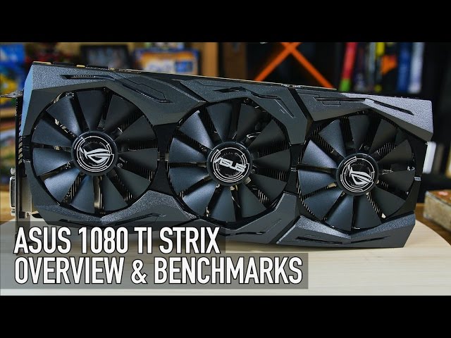 ASUS GTX 1080 Ti STRIX Overview & Benchmarks - YouTube
