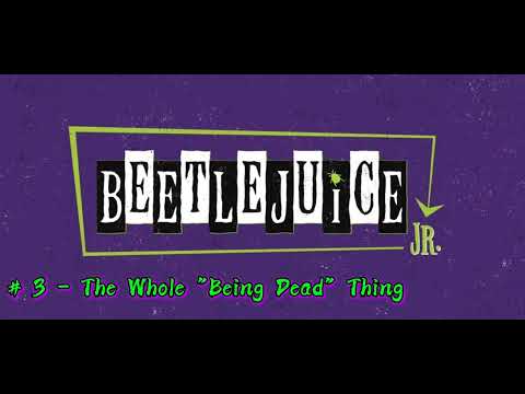 # 3 - The Whole "Being Dead" Thing (Beetlejuice JR)