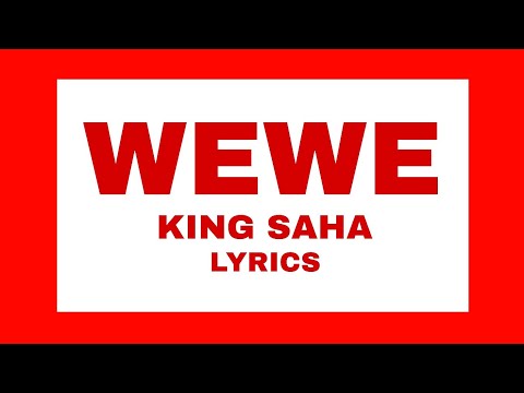 WEWE - KING SAHA(LYRICS VIDEO)