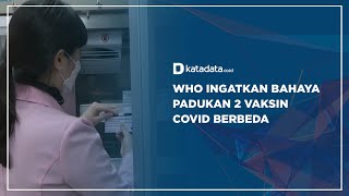 WHO Ingatkan Bahaya Padukan 2 Vaksin Covid Berbeda | Katadata Indonesia
