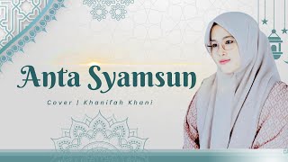 ANTA SYAMSUN (Ya Nabi Salam Alaika ) -  Khanifah Khani (cover)