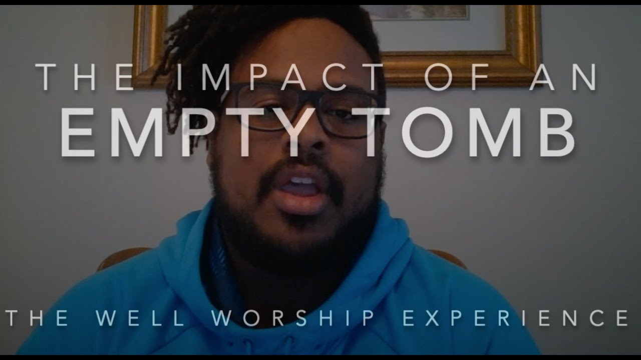 what-does-the-empty-tomb-mean-to-you-youtube