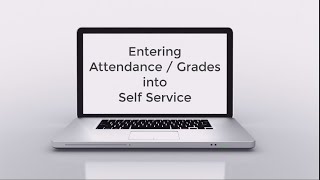 Entering Final Grades (And/Or First Week Attendance) into Self Service
