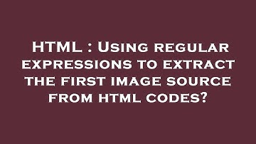 HTML : Using regular expressions to extract the first image source from html codes?