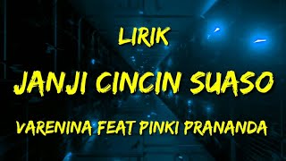 Lirik Janji Cincin Suaso - Varenina feat Pinki Prananda
