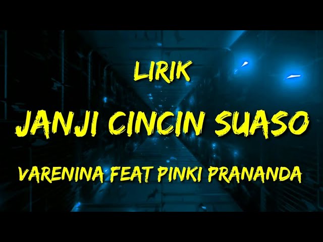 Lirik Janji Cincin Suaso - Varenina feat Pinki Prananda class=