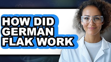 How Did German Flak Work - Answered