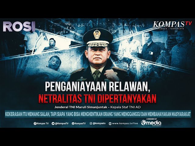 ROSI | Penganiayaan Relawan, Netralitas TNI Dipertanyakan class=