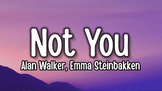 Alan Walker - Not You (Lyrics) ft. Emma Steinbakken