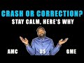 STOCK MARKET CRASH OR CORRECTION? | DON'T PANIC!! | AMC GME DS