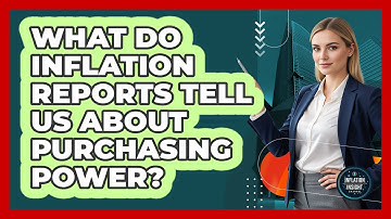 What Do Inflation Reports Tell Us About Purchasing Power? - Inflation Insight Channel