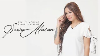 Emily Young - SEWU ALASAN Acoustic version
