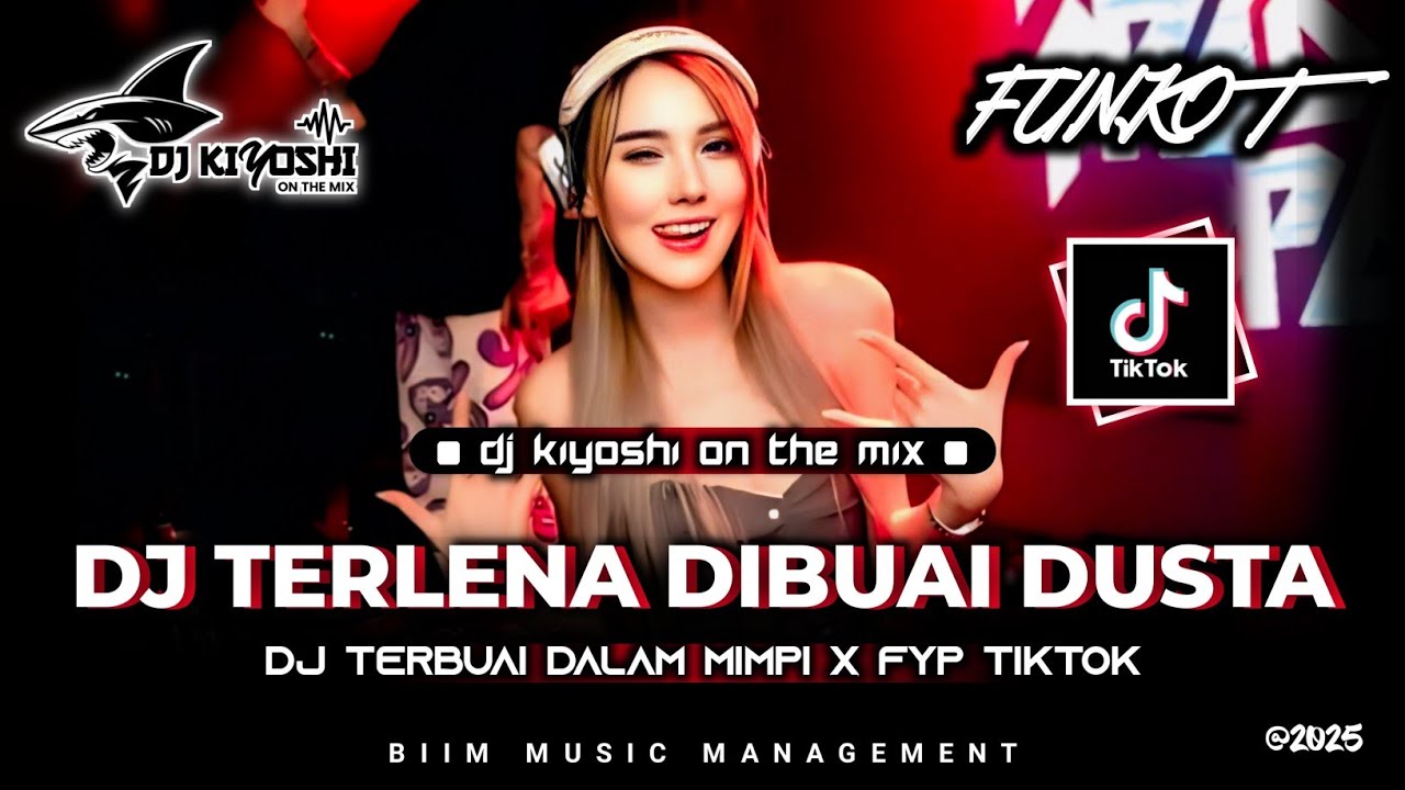 DJ Kiyoshi™ - BEST FUNKOT‼️|| DJ TERLENA DIBUAI DUSTA‼️|| DJ TERBUAI DALAM MIMPI‼️|| DJ AISHITERU 2