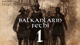 M&B - Warband / Balkanların Fethi Modu (Türkçe) #1 - Karaban Noyan!