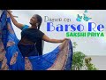 Dance on barso re  guru  sakshi priya