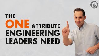 The One Thing You Need To Be a Great Engineering Leader