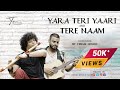 Yara teri yari guru randhawa version  tere naam flute cover by vishal gendle friendship day song