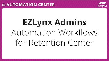 EZLynx 5 - Automation Workflows for Retention Center