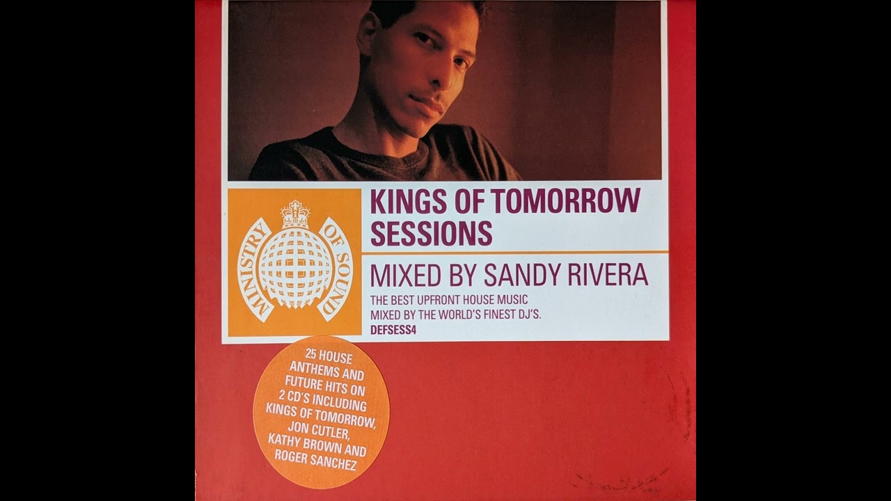 Assista a Ministry Of Sound - Sessions - Kings of Tomorrow (2001) - Mixed By Sandy Rivera - Discs 1 & 2 no YouTube Assista a Ministry Of Sound - Sessions - Kings of Tomorrow (2001) - Mixed By Sandy Rivera - Discs 1 & 2 no YouTube