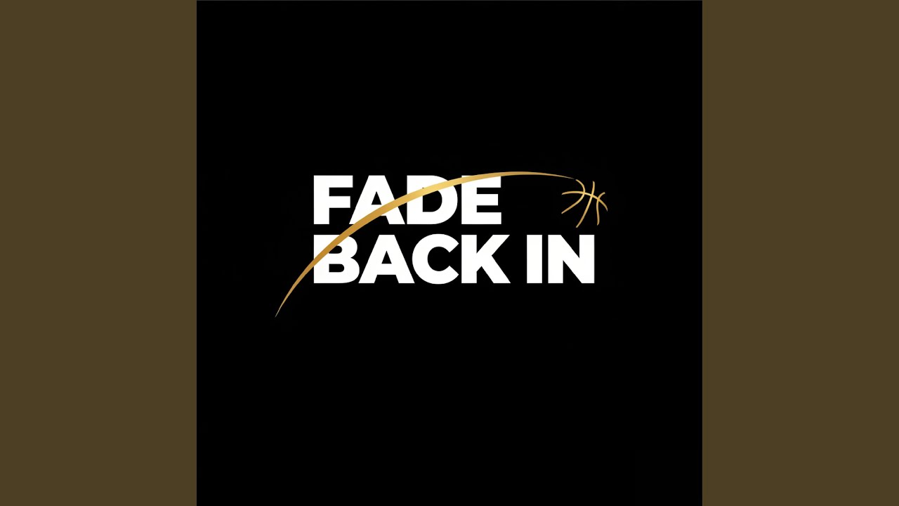 FADE BACK IN