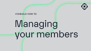 Managing Your Members | Digital QA Certification | Visibuild