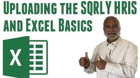 Uploading the SQRLY HRIS and Excel Basics