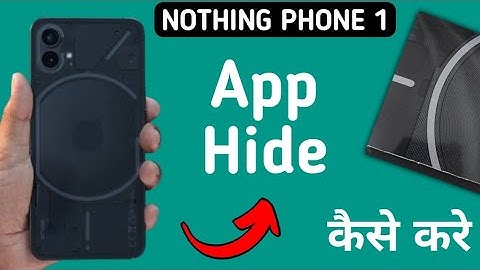 how to hide app in nothing phone 1, app hide kaise karen