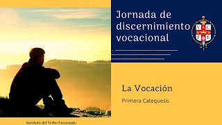 Jornada de discernimiento vocacional – Catequesis 1: “La vocación – Introducción general”