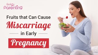 4 Fruits That Can Cause Miscarriage in Early Pregnancy