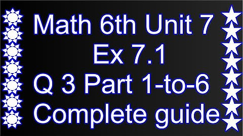 Math 6th Unit 7  Exercise 7.1 Q 3 Part 1-to-6  complete guide